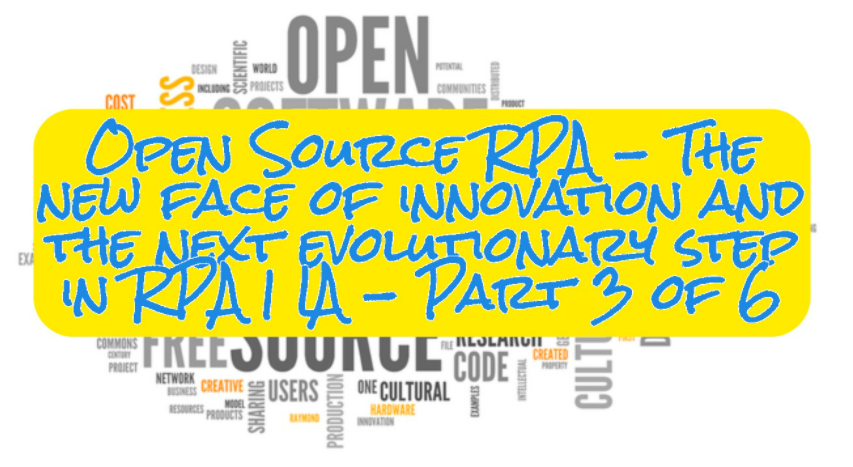 Open Source RPA - The new face of innovation and the next evolutionary step in RPA | IA - Part 3 of 6