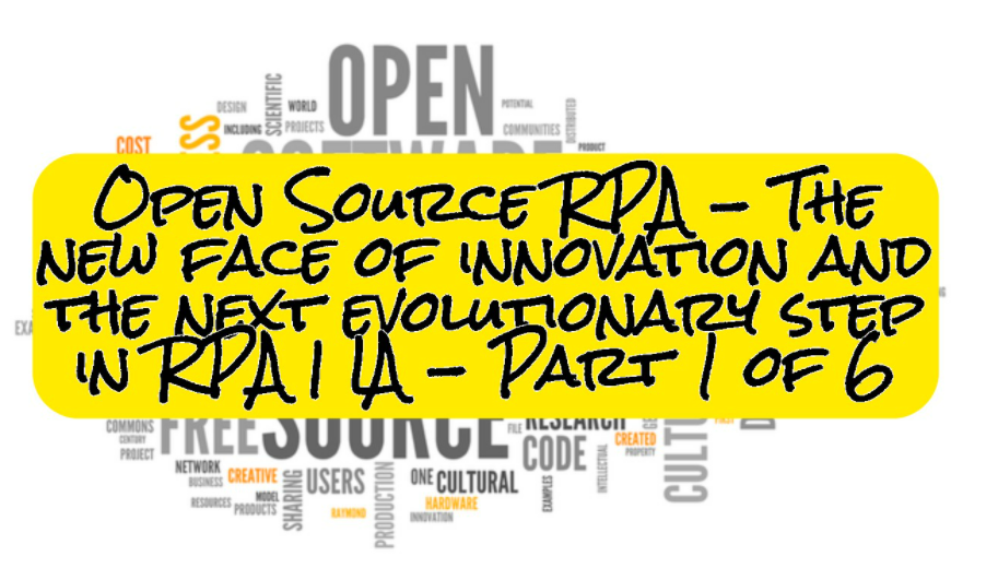 Open Source RPA - The new face of innovation and the next evolutionary step in RPA | IA - Part 1 of 6
