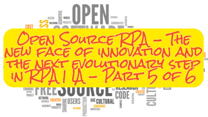Open Source RPA - The new face of innovation and the next evolutionary step in RPA | IA - Part 5 of 6